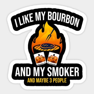 I like my bourbon and my smoker bbq grill party Sticker